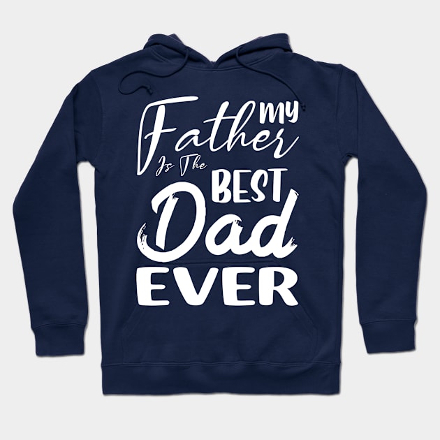 My father is the best dad ever Hoodie by armanyoan